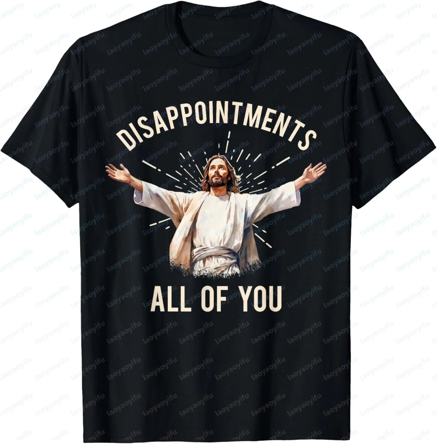Disappointments Sarcastic Jesus Funny Christian T-Shirt