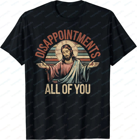 Disappointments Sarcastic Jesus Funny Christian T-Shirt