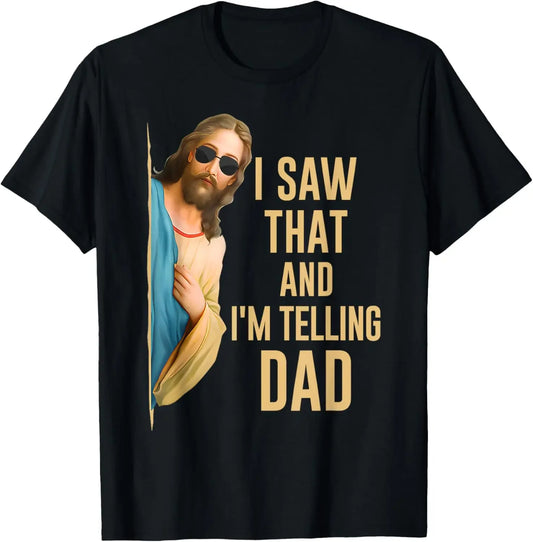 I Saw That I'm Telling Dad Funny Christian T-Shirt