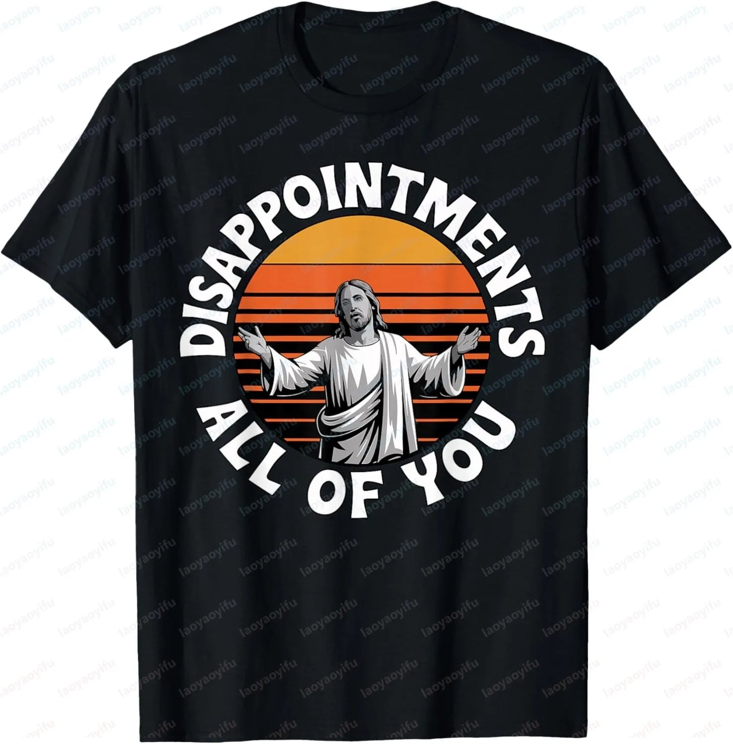 Disappointments Sarcastic Jesus Funny Christian T-Shirt